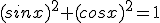 (sinx)^2+(cosx)^2=1
