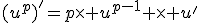 (u^p)'=p\times u^{p-1} \times u'