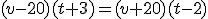 (v-20)(t+3)=(v+20)(t-2)
