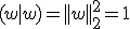 (w|w)=||w||_2^2=1