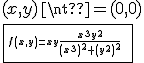 3$\fbox{f(x,y)=xy\frac{x^3y^2}{(x^3)^2+(y^2)^2}\;,\;(x,y)\neq(0,0)\\f(0,0)=0}