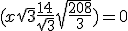 (x\sqrt{3}+\frac{14}{\sqrt{3}} + \sqrt{\frac{208}{3}})= 0