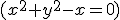 (x^2+y^2-x=0)
