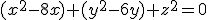 (x^2-8x)+(y^2-6y)+z^2=0