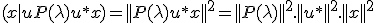 (x|uP(\lambda)u^*x) = ||P(\lambda)u^*x||^2 = ||P(\lambda)||^2.||u^*||^2.||x||^2