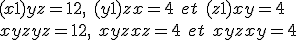 (x+1)yz = 12,\ (y+1)zx = 4\ et\ (z+1)xy = 4
 \\ xyz+yz=12,\ xyz+xz=4\ et\ xyz+xy=4