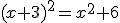 (x+3)^2=x^2+6