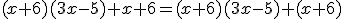(x+6)(3x-5)+x+6=(x+6)(3x-5)+(x+6)