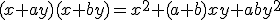 (x+ay)(x+by)=x^2+(a+b)xy+aby^2
