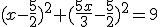 (x-\frac{5}{2})^2+(\frac{5x}{3}-\frac{5}{2})^2=9