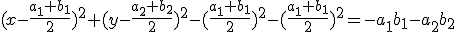 (x-\frac{a_1+b_1}{2})^2+(y-\frac{a_2+b_2}{2})^2-(\frac{a_1+b_1}{2})^2-(\frac{a_1+b_1}{2})^2=-a_1b_1-a_2b_2