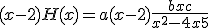 (x-2)H(x) = a +(x-2)\fr{bx+c}{x^2-4x+5}
