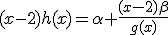 (x-2)h(x)=\alpha+\frac{(x-2)\beta}{g(x)}