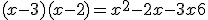 (x-3)(x-2) = x^2 - 2x - 3x + 6
