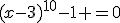 (x-3)^{10}-1 =0