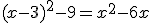 (x-3)^2-9=x^2-6x