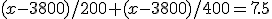 (x-3800)/200+(x-3800)/400=7.5