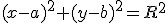 (x-a)^2+(y-b)^2=R^2