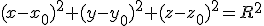 (x-x_0)^2+(y-y_0)^2+(z-z_0)^2=R^2