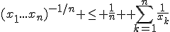 (x_1...x_n)^{-1/n} \leq \frac{1}{n} \displaystyle \sum_{k=1}^{n}\frac{1}{x_k}