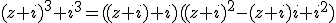(z+i)^3+i^3=((z+i)+i)((z+i)^2-(z+i)i+i^2)