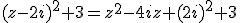 (z-2i)^2+3=z^2-4iz+(2i)^2+3