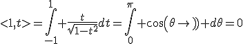 <1,t>=\Bigint_{-1}^1 \frac{t}{\sqrt{1-t^2}}dt=\Bigint_0^{\pi} cos(\theta) d\theta=0