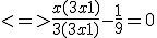 <=> \frac {x(3x+1)}{3(3x+1)} - \frac {1}{9} = 0