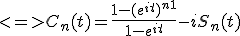 <=>C_n(t)=\frac{1-(e^{it})^{n+1}}{1-e^{it}} - iS_n(t)