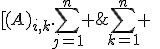 \Bigsum_{k=1}^n%20\;[(A)_{i,k}.\Bigsum_{j=1}^n%20\;(B)_{k,j}]