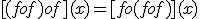 [(fof)of](x)=[fo(fof)](x)