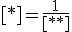 [*]=\frac{1}{[**]}