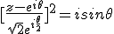 [\frac{z-e^{i\theta}}{\sqrt{2}e^{i\frac{\theta}{2}}}]^2=isin{\theta}