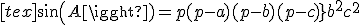 [tex]sin(A) = \frac 2\sqrt{p(p-a)(p-b)(p-c)}}{b^2c^2}