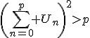 \(\Bigsum_{n=0}^p U_n\)^2>p
