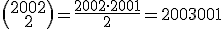 \(\array{2002\\2}\)=\frac{2002\cdot2001}{2}=2003001