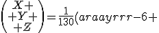 \(\begin{array}{c}X \\ Y \\ Z\end{array}\)=\frac{1}{130}\(\begin{array}{rrr}-6 & -12 & -6\\ -32 & 4 & 1 \\ -22 & -8 & 21\end{array}\)\(\begin{array}{r}22 \\ 16 \\ -8\end{array}\)