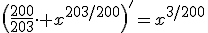 \(\frac{200}{203}\cdot x^{203/200}\)^'=x^{3/200}