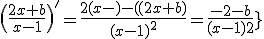 \(\frac{2x+b}{x-1}\)^'=\frac{2(x-1)-(2x+b)}{(x-1)^2}=\frac{-2-b}{(x-1)^2}