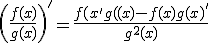 \(\frac{f(x)}{g(x)}\)^'=\frac{f(x)^'g(x)-f(x)g(x)^'}{g^2(x)}