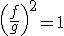 \(\frac{f}{g}\)^2 = 1