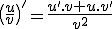 \(\frac{u}{v}\)'=\frac{u'.v+u.v'}{v^{2}}