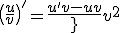 \(\frac{u}{v}\)^'=\frac{u'v-uv'}{v^2}