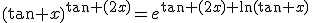 \(\tan x\)^{\tan (2x)}=e^{\tan (2x) \ln(\tan x)}