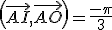 \(\vec{AI},\vec{AO}\)=\frac{-\pi}{3}