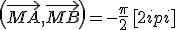 \(\vec{MA},\vec{MB}\)=-\frac{\pi}{2}\,\[2\pi\]