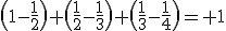 \(1-\frac{1}{2}\)+\(\frac{1}{2}-\frac{1}{3}\)+\(\frac{1}{3}-\frac{1}{4}\)= 1