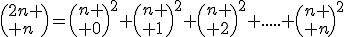 \(2n \\ n\)=\(n \\ 0\)^2+\(n \\ 1\)^2+\(n \\ 2\)^2+.....+\(n \\ n\)^2