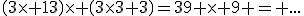 \(3\time 13\)\time \(3\time 3\)=39 \time 9 = ...