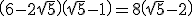 \(6-2\sqrt{5}\)\(\sqrt{5}-1\)=8\(\sqrt{5}-2\)